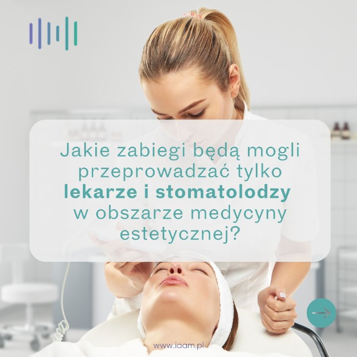 Jakie zabiegi w obszarze medycyny estetycznej będą mogli przeprowadzać wyłącznie lekarze i stomatolodzy?
